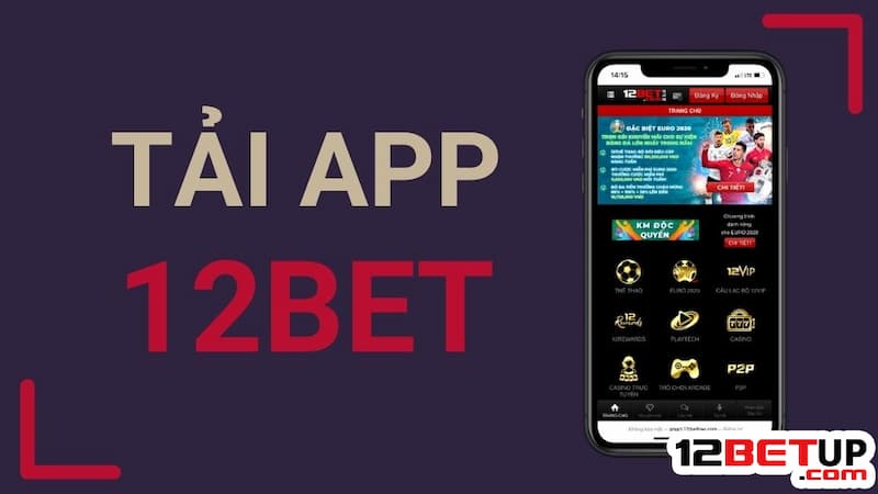 Hướng dẫn tải nhanh app 12Bet