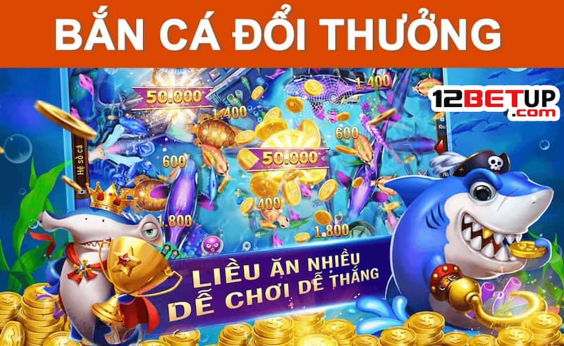 Kiếm tiền đều tay với bắn cá 12bet