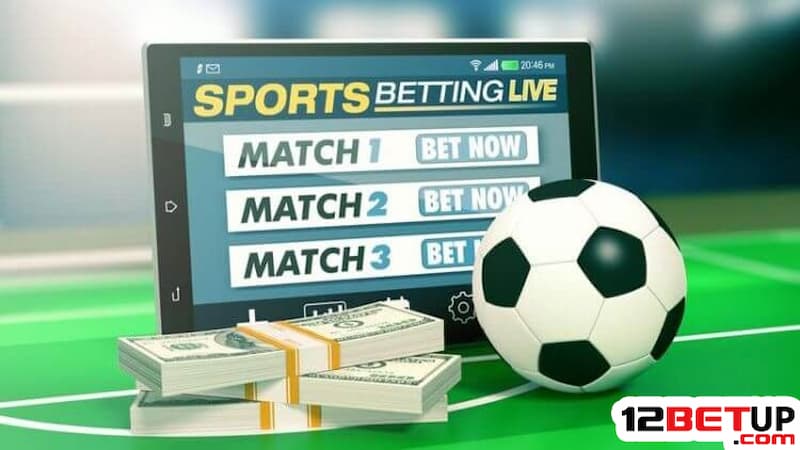 Kinh nghiệm cá độ bóng đá 12Bet