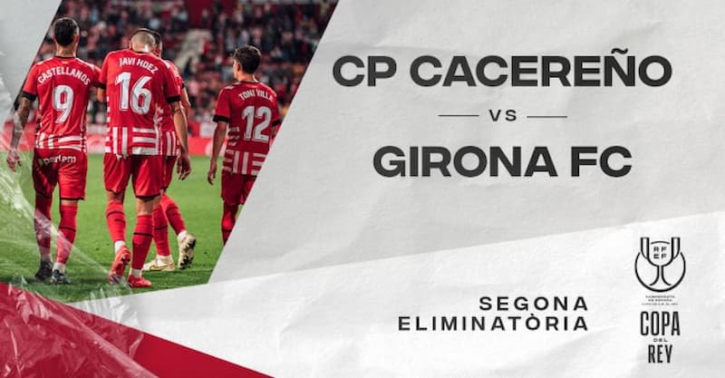 Soi kèo Cacereno vs Girona 1h ngày 23/12/2022, cúp Quốc gia Tây Ban Nha