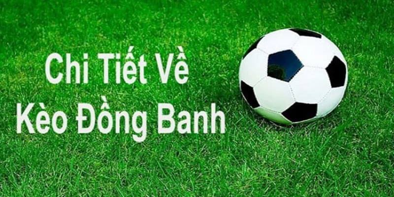 Kèo chấp đồng banh là gì?